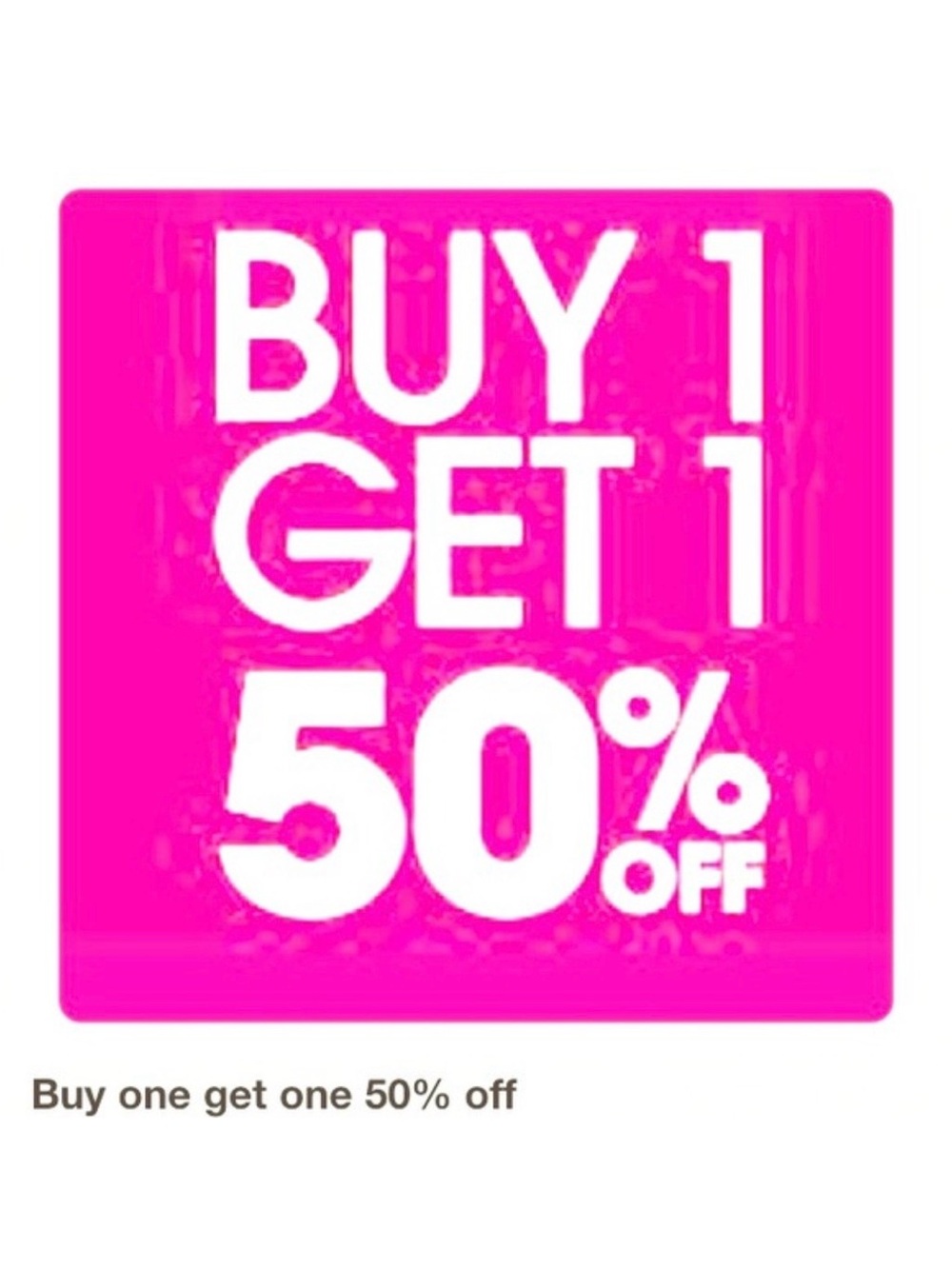 - Buy One Get One 50% Off